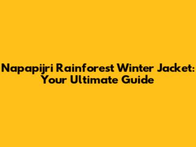 Napapijri Rainforest Winter Jacket: Your Ultimate Guide