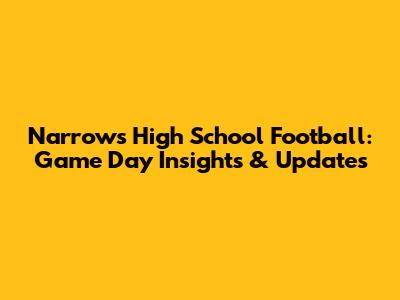 Narrows High School Football: Game Day Insights & Updates