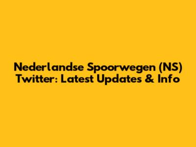 Nederlandse Spoorwegen (NS) Twitter: Latest Updates & Info