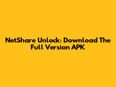 NetShare Unlock: Download The Full Version APK