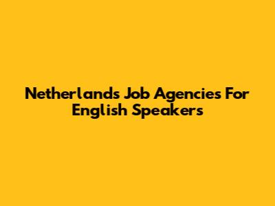 Netherlands Job Agencies For English Speakers