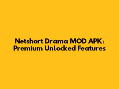 Netshort Drama MOD APK: Premium Unlocked Features