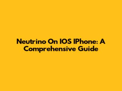 Neutrino On IOS IPhone: A Comprehensive Guide