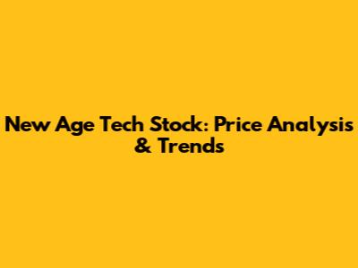 New Age Tech Stock: Price Analysis & Trends