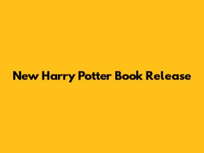 New Harry Potter Book Release