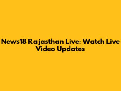 News18 Rajasthan Live: Watch Live Video Updates
