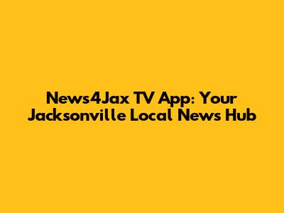 News4Jax TV App: Your Jacksonville Local News Hub