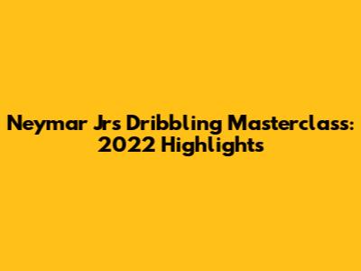 Neymar Jr's Dribbling Masterclass: 2022 Highlights