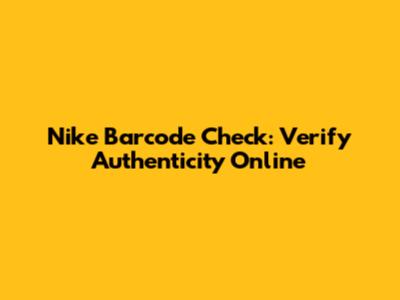 Nike Barcode Check: Verify Authenticity Online