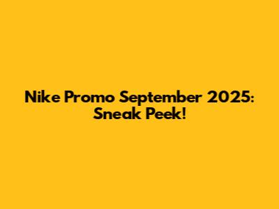 Nike Promo September 2025: Sneak Peek!