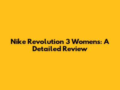 Nike Revolution 3 Women's: A Detailed Review