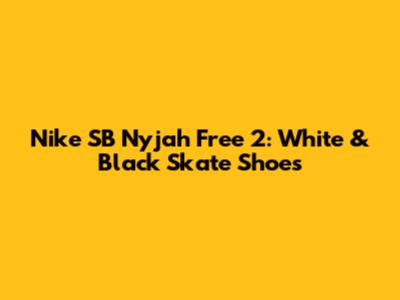 Nike SB Nyjah Free 2: White & Black Skate Shoes
