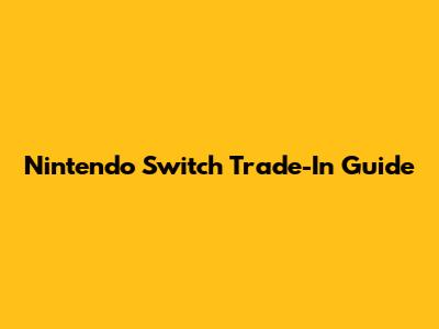 Nintendo Switch Trade-In Guide