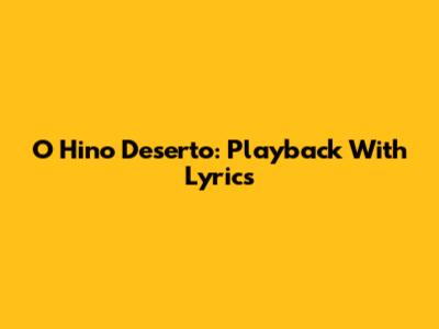 O Hino Deserto: Playback With Lyrics