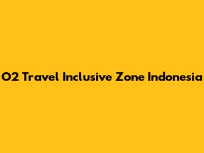 O2 Travel Inclusive Zone Indonesia