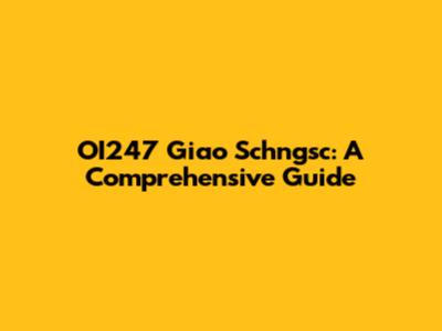 OI247 Giao Schngsc: A Comprehensive Guide