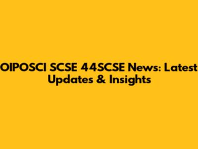 OIPOSCI SCSE 44SCSE News: Latest Updates & Insights