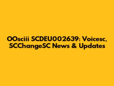 OOsciii SCDEU002639: Voicesc, SCChangeSC News & Updates
