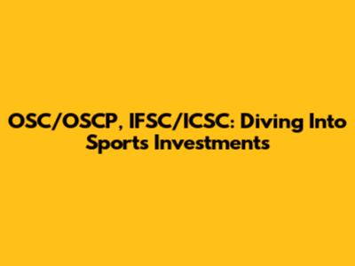 OSC/OSCP, IFSC/ICSC: Diving Into Sports Investments