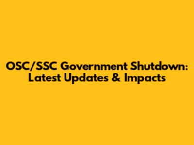 OSC/SSC Government Shutdown: Latest Updates & Impacts