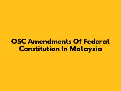 OSC Amendments Of Federal Constitution In Malaysia