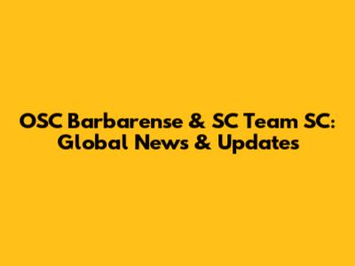 OSC Barbarense & SC Team SC: Global News & Updates