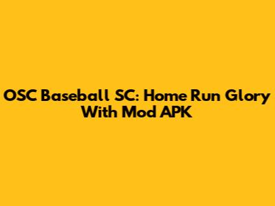 OSC Baseball SC: Home Run Glory With Mod APK