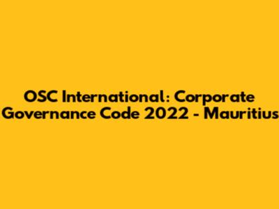 OSC International: Corporate Governance Code 2022 - Mauritius