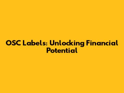 OSC Labels: Unlocking Financial Potential
