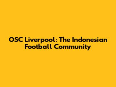 OSC Liverpool: The Indonesian Football Community