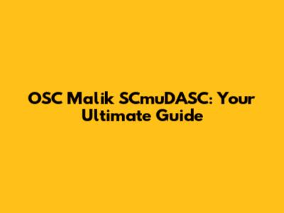OSC Malik SCmuDASC: Your Ultimate Guide