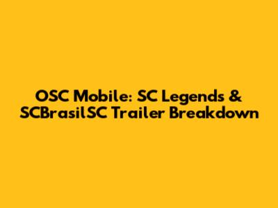 OSC Mobile: SC Legends & SCBrasilSC Trailer Breakdown