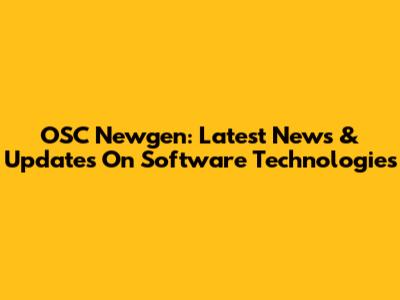 OSC Newgen: Latest News & Updates On Software Technologies