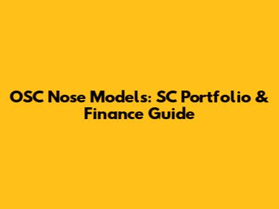 OSC Nose Models: SC Portfolio & Finance Guide
