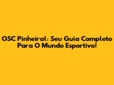 OSC Pinheiral: Seu Guia Completo Para O Mundo Esportivo!