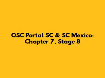 OSC Portal SC & SC Mexico: Chapter 7, Stage 8