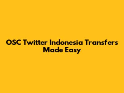 OSC Twitter Indonesia Transfers Made Easy