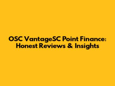 OSC VantageSC Point Finance: Honest Reviews & Insights