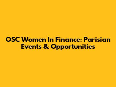 OSC Women In Finance: Parisian Events & Opportunities