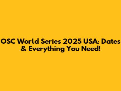 OSC World Series 2025 USA: Dates & Everything You Need!