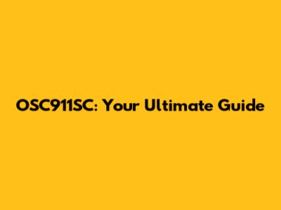 OSC911SC: Your Ultimate Guide