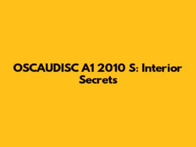 OSCAUDISC A1 2010 S: Interior Secrets
