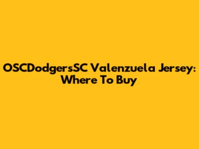 OSCDodgersSC Valenzuela Jersey: Where To Buy
