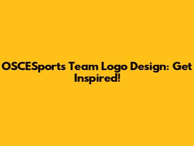 OSCESports Team Logo Design: Get Inspired!