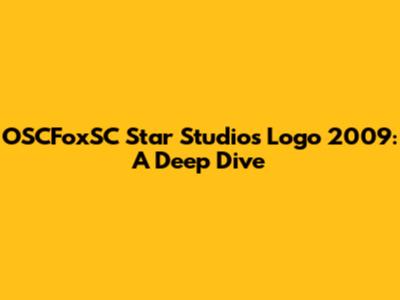 OSCFoxSC Star Studios Logo 2009: A Deep Dive