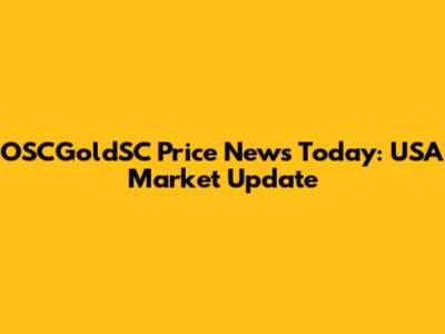 OSCGoldSC Price News Today: USA Market Update