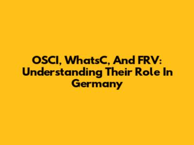 OSCI, WhatsC, And FRV: Understanding Their Role In Germany