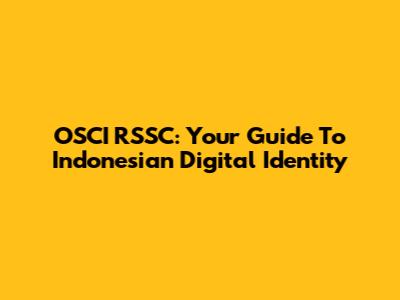 OSCI RSSC: Your Guide To Indonesian Digital Identity