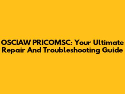 OSCIAW PRICOMSC: Your Ultimate Repair And Troubleshooting Guide
