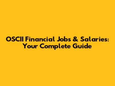OSCII Financial Jobs & Salaries: Your Complete Guide